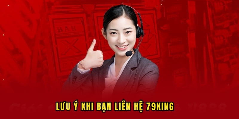 luu-y-khi-lien-he-79king